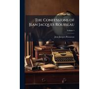The Confessions of Jean Jacques Rousseau