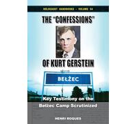 The "Confessions" of Kurt Gerstein: Key Testimony on the Belżec Camp Scrutinized: Key Testimony on the Belżec Camp Scrutinized: 54 (Holocaust Handbooks)