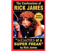The Confessions of Rick James: "Memoirs of a Super Freak"