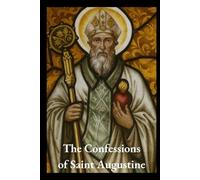 The Confessions of Saint Augustine (Annotated)