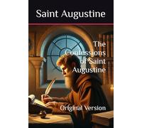 The Confessions of Saint Augustine: Original Version