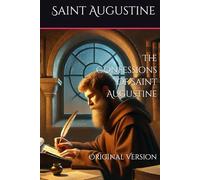 The Confessions of Saint Augustine: Original Version