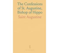 The Confessions of St. Augustine, Bishop of Hippo