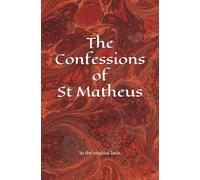 The Confessions of St Matheus: in the original latin