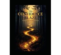 THE CONFIDENCE BLAZE: CONQUERING ANXIETY AND FEAR