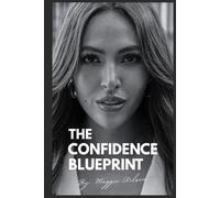 The Confidence Blueprint (The Blueprint)