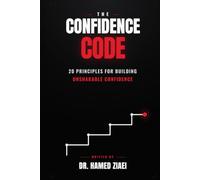 The Confidence Code: 20 Principles for Building Unshakable Confidence: 2 (The Psychology Code Series)