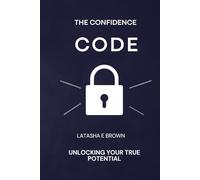 The Confidence Code: Unlocking Your True Potential