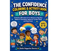 The Confidence Coloring & Activity Book for Boys: 30 Positive Affirmations & Fun Missions to Help Boys Believe in Themselves, Speak Up, Try New Things and Keep Going