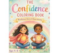 The Confidence Coloring Book for Kids: Mindfulness Activities to Build Courage, Self-Esteem & Feel Brave Inside (Big Feelings Coloring + Mindfulness Books for Kids)