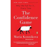The Confidence Game: Why We Fall for It . . . Every Time