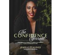 The Confidence Journal: A faith-filled journey designed to strengthen your confidence- one day, one declaration at a time