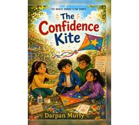 The Confidence Kite: A Story About Trying, Trusting Yourself and Finding Your Brave Voice (The Brave Minds Club Series)