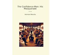 The Confidence-Man: His Masquerade (Classic Books)