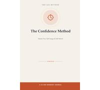 The Confidence Method: Rewire Your Self-Image & Self-Worth