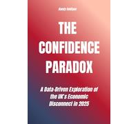 The Confidence Paradox: A Data-Driven Exploration of the UK’s Economic Disconnect in 2025