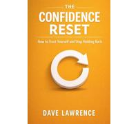 THE CONFIDENCE RESET: How to Trust Yourself and Stop Holding Back (THE RESET SERIES Your step-by-step blueprint for confidence, clarity, peace, discipline, healing, and emotional freedom.)