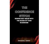 The Confidence Stitch, Sewing Self-Belief into the Seams of Your Wardrobe