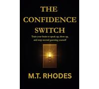 The Confidence Switch: Train Your Brain to Speak Up, Show Up, and Stop Second-Guessing Yourself: 1 (The Self-Trust Series)