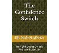 The Confidence Switch: Turn Self-Doubt Off and Personal Power On: 2 (Clear Mind Series)
