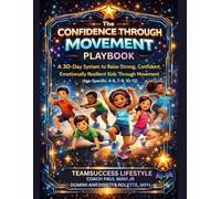 The Confidence Through Movement Playbook: A 30-Day System to Raise Strong, Confident & Emotionally Resilient Kids Through Movement