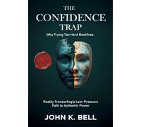 The Confidence Trap: Why Trying Too Hard for Confidence Backfires (Reality Transurfing’s Low-Pressure Path to Authentic Power)