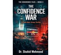 THE CONFIDENCE WAR: A Tech-Noir Crime Thriller (THE COHERENCE FILES)