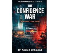 THE CONFIDENCE WAR: A Tech-Noir Crime Thriller (THE COHERENCE FILES)