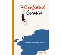 The Confident Creative: Drawing to Free the Hand and Mind