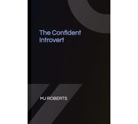 The Confident Introvert: 10 Steps to Speak up, Stand out and Succeed without changing who you are