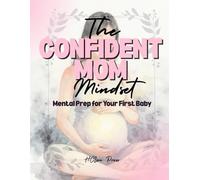 The Confident Mom Mindset: Mental Prep for Your First Baby