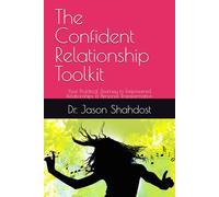 The Confident Relationship Toolkit: Your Practical Journey to Empowered Relationships & Personal Transformation