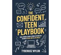 The Confident Teen Playbook. Real stories & drills from a 15-year-old to build focus, grit & life skills.