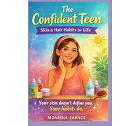 The confident teen: Skin & Hair Habits for Life
