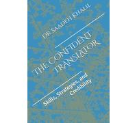 THE CONFIDENT TRANSLATOR: Skills, Strategies, and Credibility