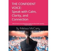 THE CONFIDENT VOICE: Speak with Calm, Clarity, and Connection: What 20 Years of Live Reporting Taught Me About Public Speaking Under Pressure
