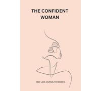 The confident woman: Self-love journal for women