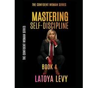 The Confident Woman Series: Mastering Self-Discipline (Book 4)