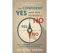 The Confident Yes and the Powerful No (The Confidence Blueprint)