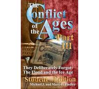 The Conflict of the Ages Student III They Deliberately Forgot The Flood and the Ice Age: 3
