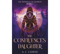 The Confluence’s Daughter: The Bindings of Elorion: Book 1