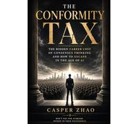 The Conformity Tax: The Hidden Career Cost of Consensus Thinking and How to Escape in the Age of AI