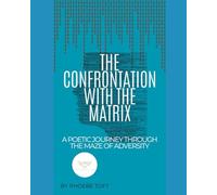 The Confrontation With The Matrix: A Poetic Journey Through The Maze Of Adversity