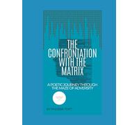 The Confrontation With The Matrix: A Poetic Journey Through The Maze Of Adversity