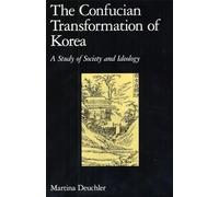 The Confucian Transformation of Korea: A Study of Society and Ideology: 36 (Harvard-Yenching Institute Monograph Series)