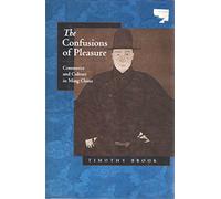 The Confusions of Pleasure: Commerce and Culture in Ming China
