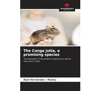 The Conga jutia, a promising species: The evaluation of this endemic species as a natural resource in Cuba
