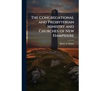 The Congregational and Presbyterian Ministry and Churches of New Hampshire