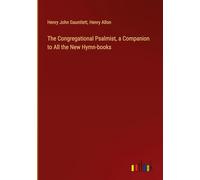 The Congregational Psalmist, a Companion to All the New Hymn-books