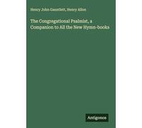 The Congregational Psalmist, a Companion to All the New Hymn-books
